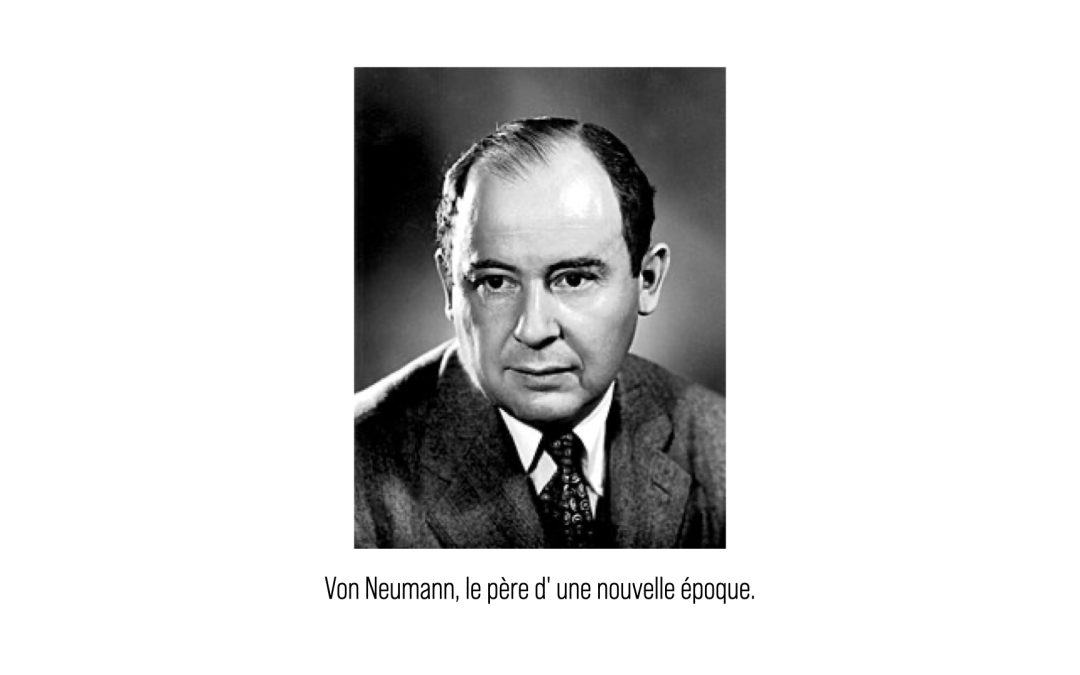 Un génie éclipsant : John Von Neumann et les origines de l’architecture des ordinateurs modernes